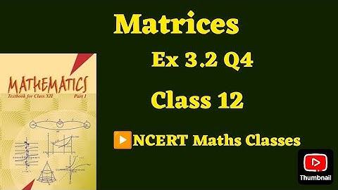 Class 12 Ex 3.2 Q4 Math | Matrices | Q4 Ex 3.2 Class 12 math | Ex 3.2 Q4 Class12 Math |