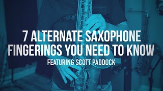 7 Alternate Saxophone Fingerings You Need To Know featuring Scott Paddock