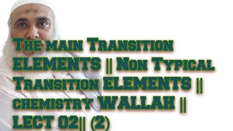 The main Transition ELEMENTS || Non Typical Transition ELEMENTS || chemistry WALLAH || LECT 02|| (2)