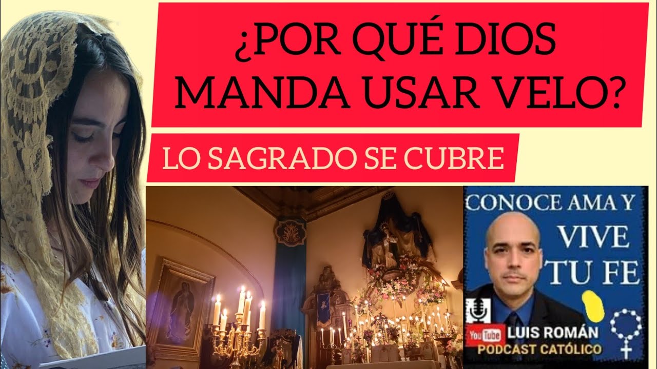 El Velo 🤔Por qué lo manda Dios? La mantilla y la modestia en la santa misa entrevista con Luis Roman