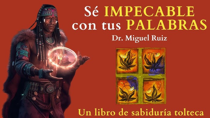 Los cuatro acuerdos: resumen del libro de Miguel Ruiz +Video