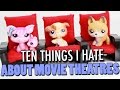 Lps 10 things i hate about the movie theatre  10 things i hate about the movies