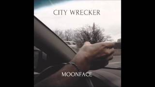 Miniatura de vídeo de "MOONFACE - City Wrecker"