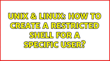 Unix & Linux: How to create a restricted shell for a specific user?