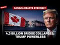 💥 Trump’s Tariffs Backfire! Canada’s $4.8B Bridge Turns the Tables 🔥