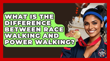 What Is The Difference Between Race Walking And Power Walking? - The Olympic Vault