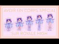 Comment avoir un corps spcial sur royale high 