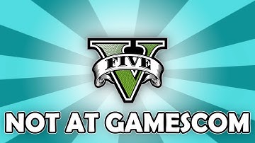GTA V - NOT AT GAMESCOM!