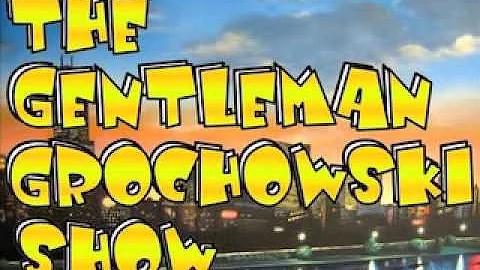Episode 223 - The Gentleman Grochowski Show