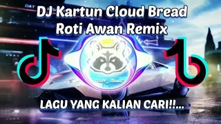DJ Kartun Cloud Bread Roti Awan Remix Full Bass 🔊🔊🎶🍑🍑