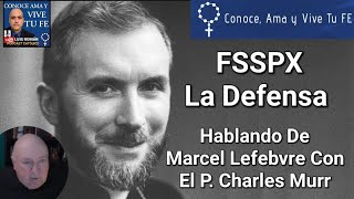 Resistencia Al Modernismo Hablemos De Marcel Lefebvre Con El P. Charles Murr Y Luis Roman Fsspx