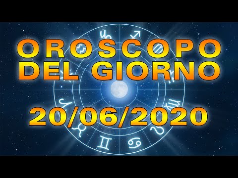 Oroscopo del Giorno Sabato 20 Giugno 2020!