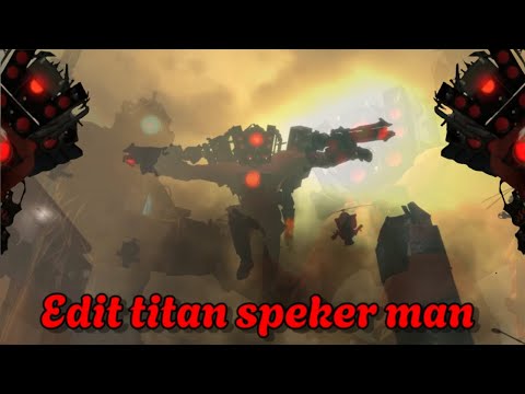 Edit titan speker man