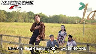 Mas Firrr Feat Charisma KDI - LALEKNO AKU (Official Music Video)