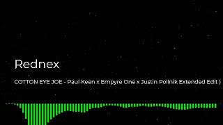 REDNEX - COTTON EYE JOE Paul Keen x Empyre One x Justin Pollnik Extended Edit )