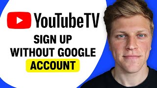How to Sign Up for YouTube TV Without a Google Account
