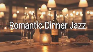 🍷 Romantic Dinner Jazz: Warm Candlelight &amp; Fine Wine ✨