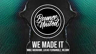 Mike Gudmann, Lucas Fernandez, Medon - We Made It