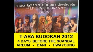 T-ARA 4 Days Before the Scandal: Hwayoung, Areum, &amp; Dani @ Budokan 2012 - Eng Sub &amp; Vietsub