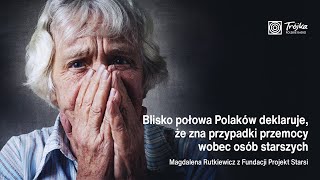 Magdalena Rutkiewicz: najczęstszą formą przemocy wobec starszych jest przemoc psychiczna