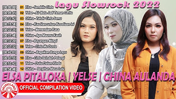 Lagu Slow Rock 2022 - Elsa Pitaloka | Yelse | Ghina Aulanda [Official Compilation Video HD]