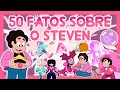 50 Fatos Sobre o Steven Quartz Universo - Steven Universo