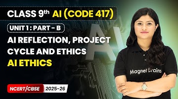 AI Ethics | Class 9 AI | Unit 1 (CODE 417) Part B | CBSE 2025-26
