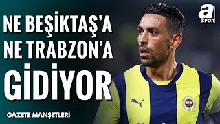 İrfan Can Kahveci Ne Beşiktaşa Ne Trabzona Gidiyor / A Spor / Sabah Sporu / 17.07.2025