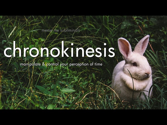 chronokinesis: manipulate & control time - Subliminal Affirmations