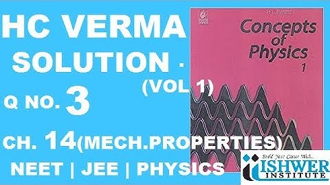 H C Verma - SOLUTION - Chapter 14 - QUESTION 3 - ( Q 3 ) - MATERIALS PROPERTIES | ISHWER