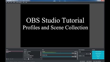 OBS Studio Tutorial  3.... Profiles and Scene Collection