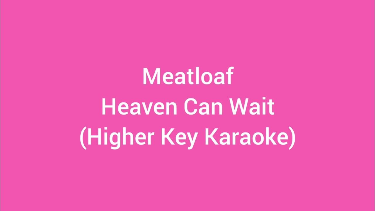 Meatloaf Heaven Can Wait (Higher Key Karaoke) YouTube