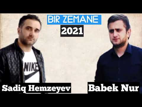 Babek Nur ft Sadiq Hemzeyev - Bir zemane dusmusem 2021 yeni
