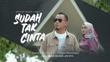 SUDAH TAK CINTA -Dan Jika Hati Sudah Tak Cinta- Andra Respati (Official Music Video)
