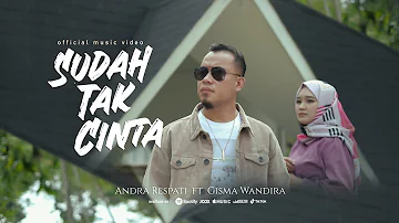 SUDAH TAK CINTA -Dan Jika Hati Sudah Tak Cinta- Andra Respati (Official Music Video)