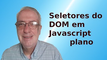 Seletores do DOM em Javascript plano