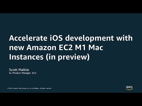 Accelerate iOS development with new M1-powered Amazon EC2 Mac instances - AWS Online Tech Talks