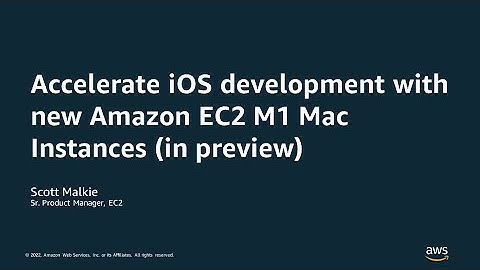 Accelerate iOS development with new M1-powered Amazon EC2 Mac instances - AWS Online Tech Talks