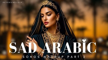 Songs That Will Make You Cry: Best of Sad Arabic Music 🎵🎶