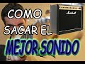 COMO CONSEGUIR EL MEJOR SONIDO DE TU AMPLIFICADOR DE GUITARRA!!!