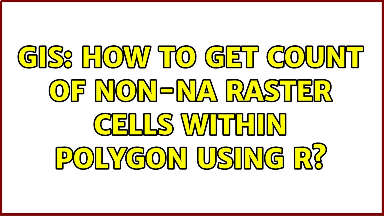 GIS: How to get count of non-NA raster cells within polygon using R? (3 ...