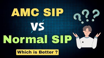 AMC SIP vs Normal SIP Which is Better ?