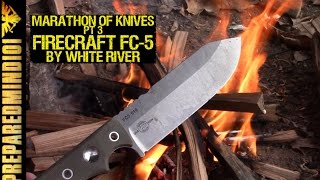 Marathon Of Knives Pt 3: Firecraft FC-5 by White River  - Preparedmind101