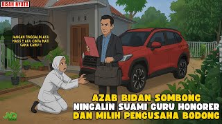 AZAB BIDAN SOMBONG NINGALIN SUAMI GURU HONORER DAN MILIH PENGUSAHA BODONG || ANIMASI AZAB
