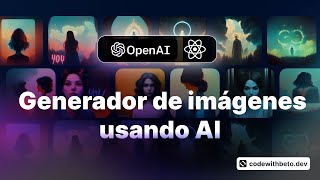 Creación de imágenes con Inteligencia Artificial usando OpenAI y React