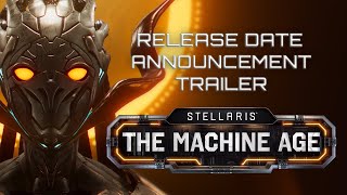 Stellaris The Machine Age Release Date Announcement Trailer