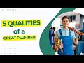 5 Qualities of a Great Plumber