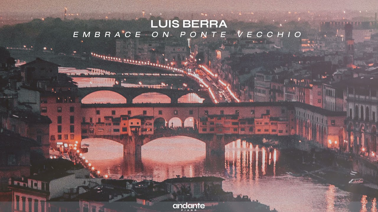 Luis Berra - Embrace in Ponte Vecchio [Neoclassical Piano / Solo Piano Music]