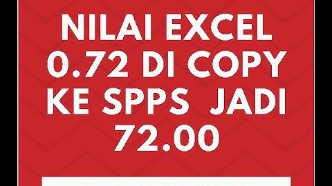 Data Excel Ngain  0.72, pas di copy ke SPPS malah jadi 72.00