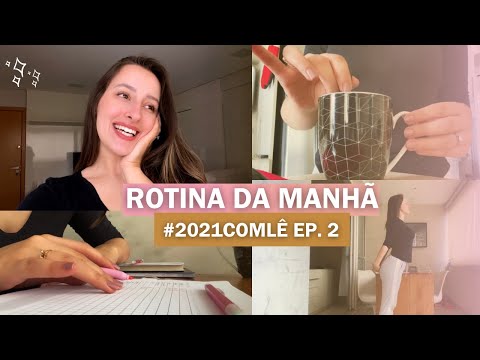 #2021ComLê 2: Minha rotina da manhã + dicas pra você ter a sua!